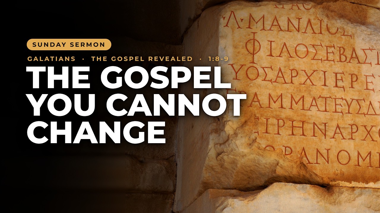 #322 - Sermon - The Gospel You Cannot Change