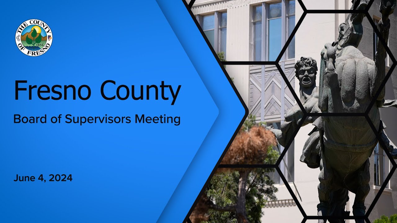 Fresno County Board of Supervisors Meeting 6/4/2024 - YouTube