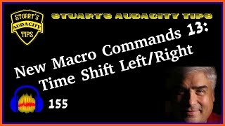 Stuart's Audacity Tips 155 - New Macro Commands 13: Timeshift Left/Right