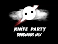 Knife Party - 'Clever Title Like Deadmau5 Would Use' Mix
