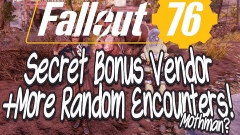Fallout 76 Secret Bonus Vendor! +More Random Encounters -With Mothman and More!