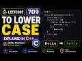 709. To Lower Case | String Traversal Explained in C++ | LeetCode Solution