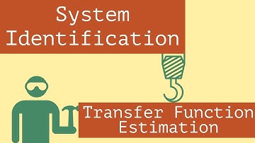 System Identification: Estimating System Transfer Function