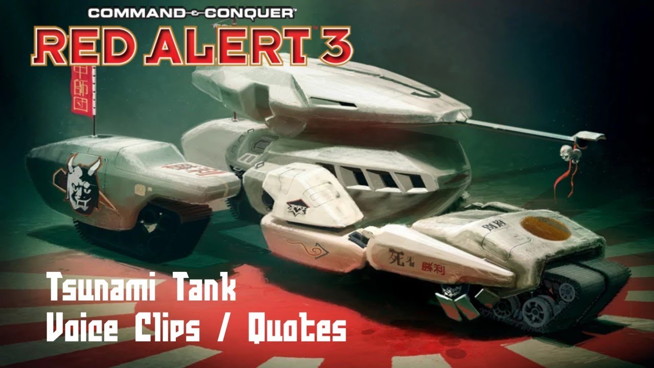 C&C Red Alert 3 - Tsunami Tank Voice Clips - YouTube