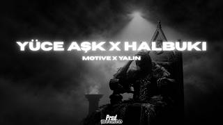 Motive & Yalın - Yüce Aşk X Halbuki̇ (Remix) Prod.