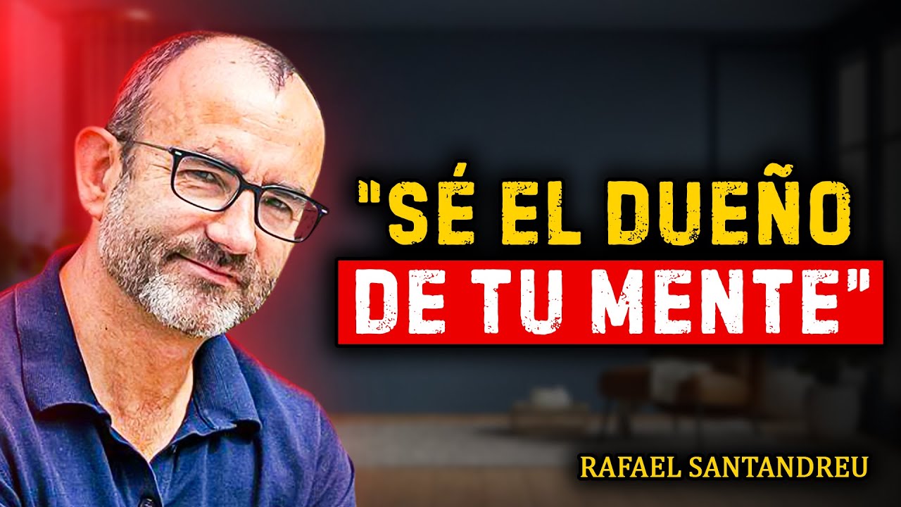 Obliga a tu mente a obedecerte cada día | Rafael Santandreu