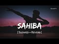Sahiba Slowed Reverb Aditya Rikhari SR Lofi Sahiba Slowed Reverb Aditya Rikhari SR Lofi