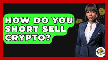 How Do You Short Sell Crypto? - CryptoBasics360.com