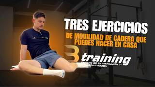 3 EJERCICIOS DE MOVILIDAD DE CADERA que puedes hacer en casa 3 EJERCICIOS DE MOVILIDAD DE CADERA que puedes hacer en casa