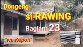 Dongeng si Rawing ngumbara, wa Kepoh Bagian 23