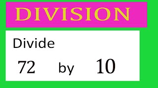 Divide 72 by 10 Divide completely