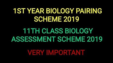1ST YEAR BIOLOGY PAIRING SCHEME 2019||11TH CLASS BIOLOGY ASSESSMENT SCHEME 2019 ||VERY IMPORTANT