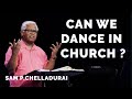 Can we dance in church  sam p chelladurai  full gospel media