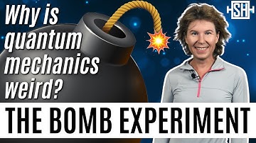 Why is quantum mechanics weird? The bomb experiment