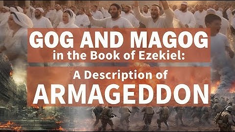 Gog and Magog in Ezekiel: A Prophetic View of Armageddon