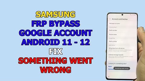 2022 Method Bypass Google Account all SAMSUNG devices fix "Something went wrong"