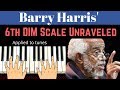 Barry Harris'- 6th DIMINISHED SCALE UNRAVELED:  Used in Songs: "But Not For Me", etc.