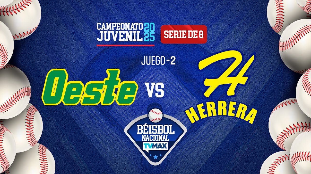 OESTE vs HERRRA | JUEGO 2 | SERIE DE 8 | BÉISBOL ⚾ JUVENIL 2025 | 