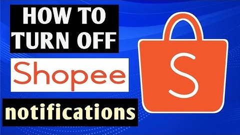 HOW TO TURN OFF NOTIFICATIONS ON SHOPEE