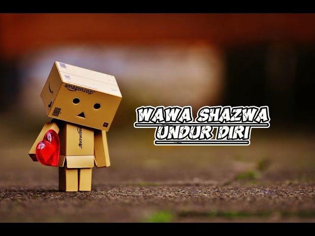 Wawa Shazwa - Undur Diri class=