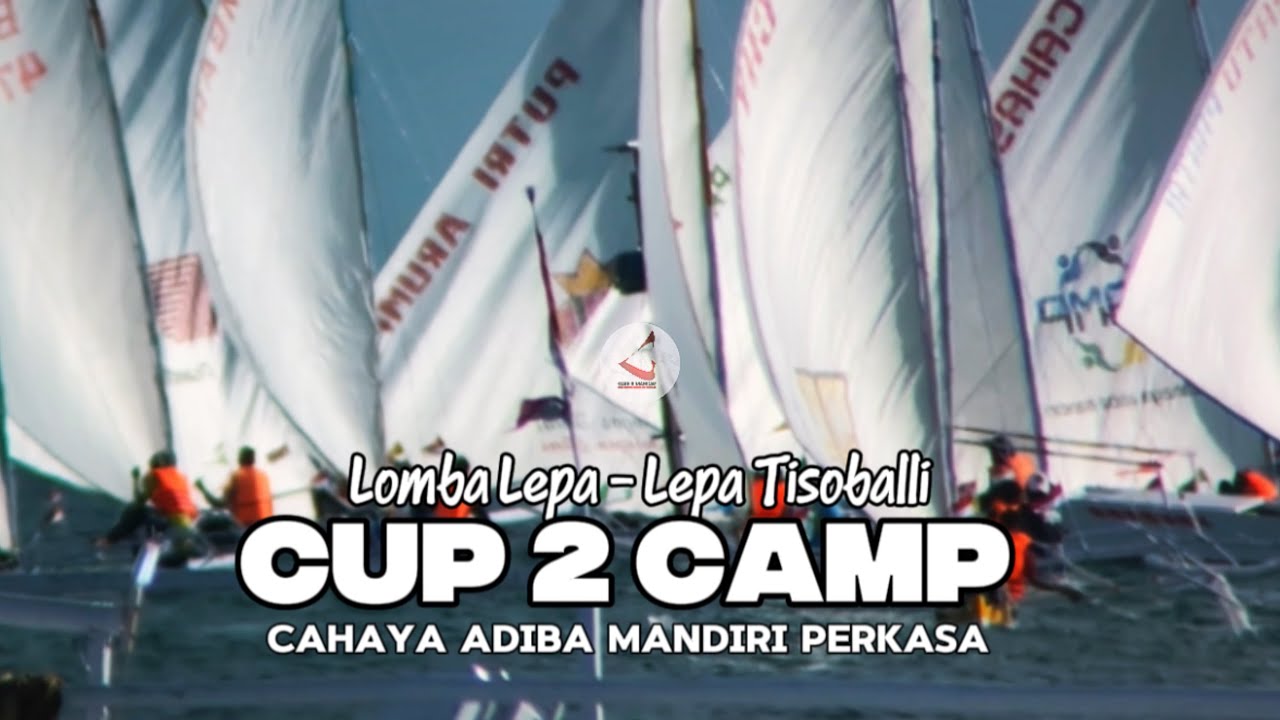 BERLAYAR MEMBAWA CAHAYA | cipt: A Rasyid R | Lomba Lepa - Lepa Tisoballi CUP 2 CAMP