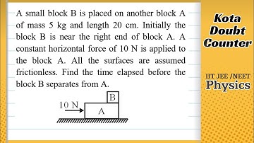 HCV: A small block B is placed on another block A of mass 5 kg and length 20 cm. Initially the block