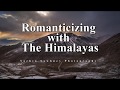 Romantizing the himalayas