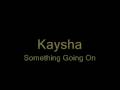 Kaysha - Something Going On