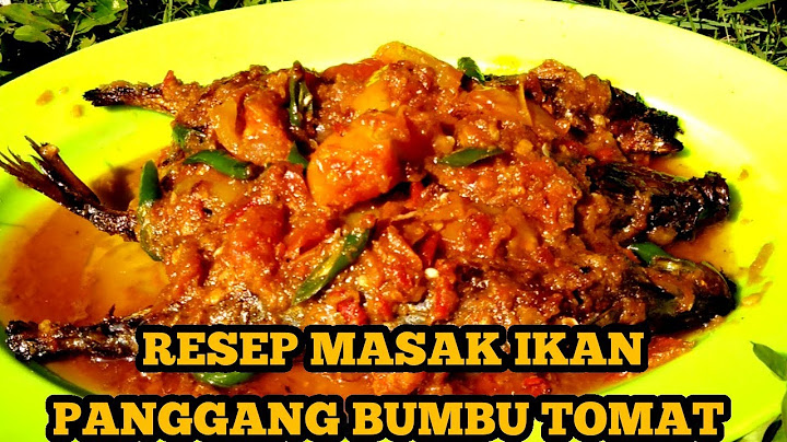 cara memasak ikan panggang bumbu tomat yang enak dan pedas nikmat
