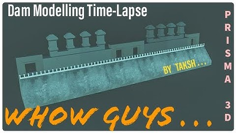 3D Dam building time-lapse. Made in PRISMA 3D. WHOW GUYS
