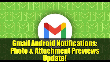 Gmail Android Notifications: Photo & Attachment Previews Update!
