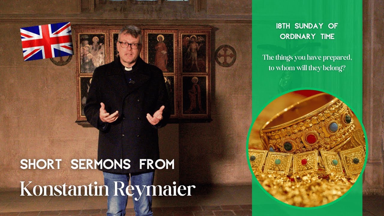 18th Sunday of Ordinary Time: Property - Short sermons from Konstantin Reymaier