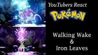 YouTubers React To: Walking Wake & Iron Leaves (Pokémon Scarlet & Violet)