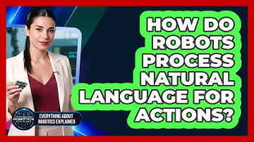 How Do Robots Process Natural Language For Actions?