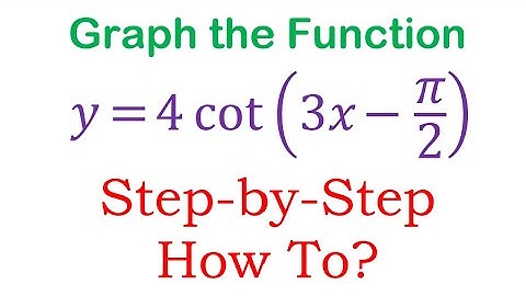 How to Graph the Cotangent Function y=4cot(3x-pi/2)