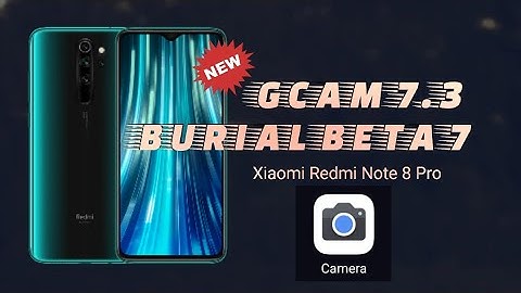 GCAM 7.3 Burial Beta 7 with 24 Configs For RN8P (Low Light Test | Free Download)