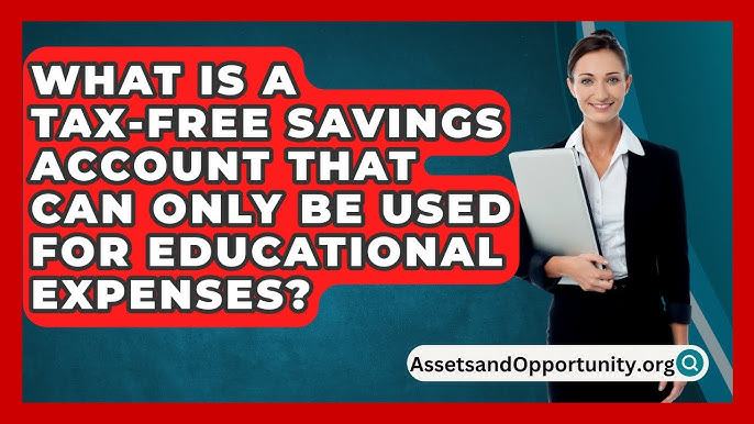Which Is A Tax Free Savings Account That Can Only Be Used For Educational Expenses: Discover the Best Option