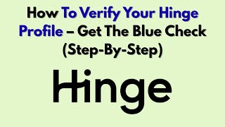 How To Verify Your Hinge Profile – Get The Blue Check (Step-By-Step)