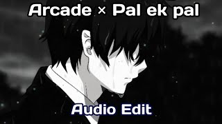 Arcade × Pal ek Pal | Duncan Laurence × Arijit Singh & Shreya Ghosal || audio edit #audioedit #lofi