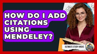 How Do I Add Citations Using Mendeley? - Ultimate Study Hacks