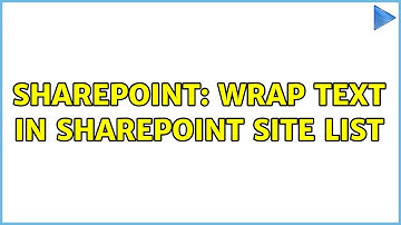 Sharepoint: Wrap Text in Sharepoint Site List (2 Solutions!!)