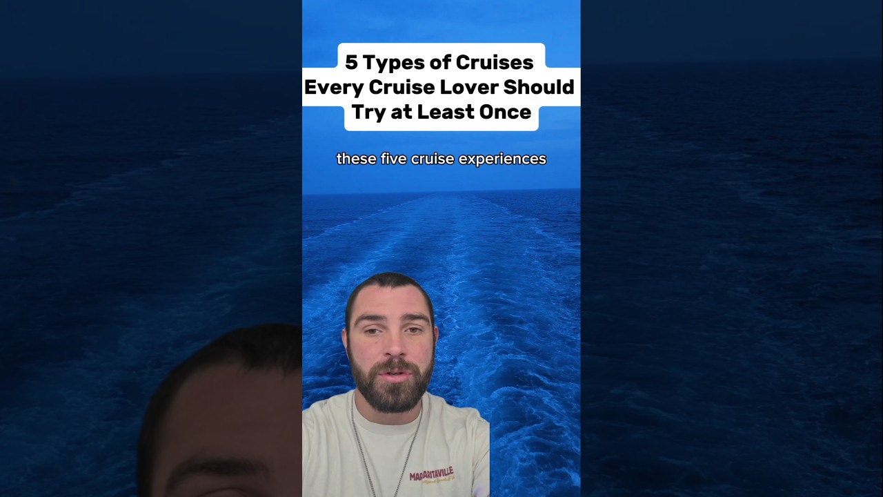 5 Types of Cruises Every Cruise Lover Should Try at Least Once