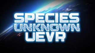 Species Unknown UEVR @VRified_Games