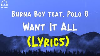 Burna Boy - Want It All feat. Polo G (Lyrics)