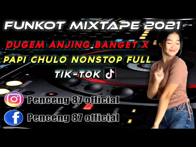 DJ Dugem Anjing Banget X Papi Chulo 1 Jam Nonstop Full Tik-Tok Funkot Mixtape 2021 class=