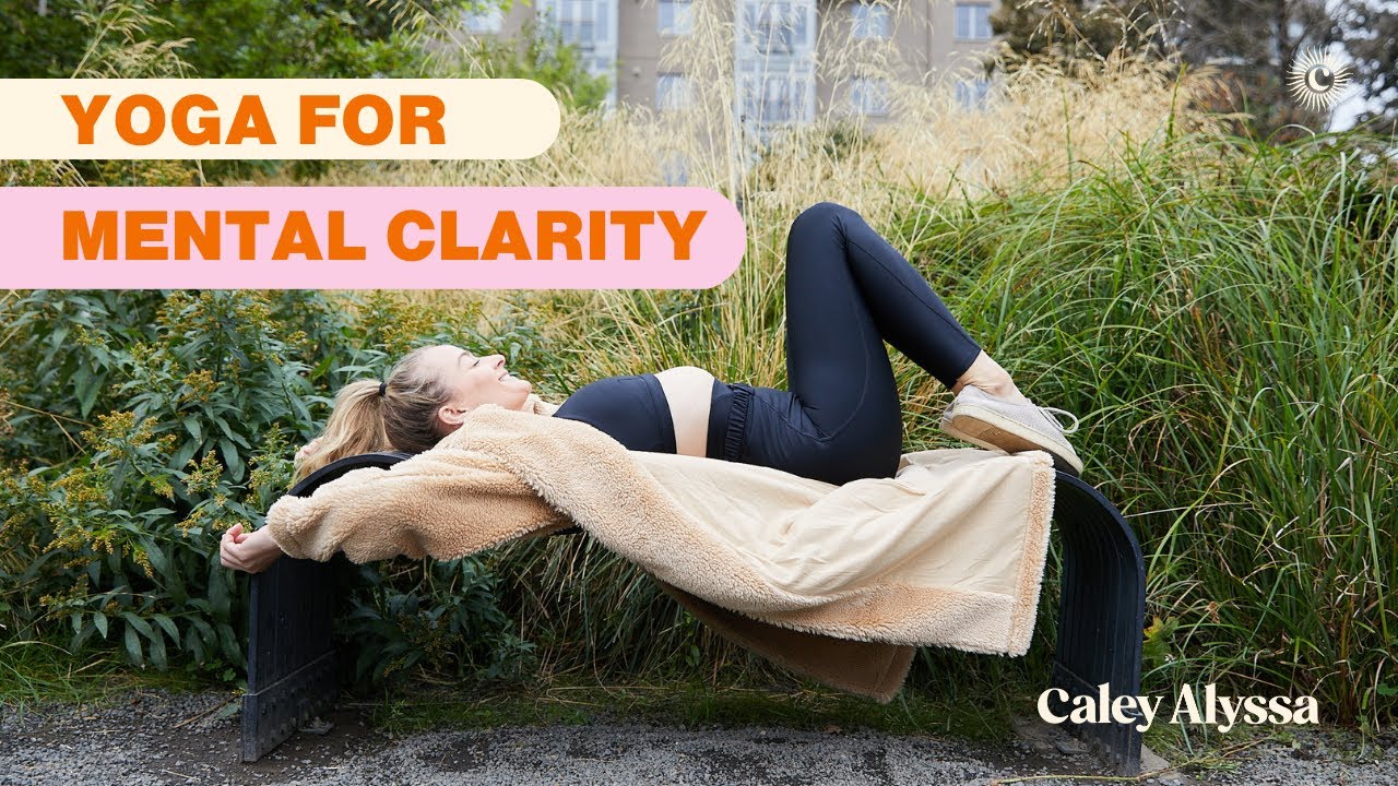 Yoga Class For Mental Clarity And Focus - Yoga With Caley Alyssa - YouTube