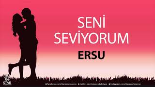 Seni Seviyorum ERSU - İsme Özel Aşk Şarkısı