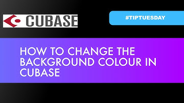 HOW TO CHANGE THE BACKGROUND COLOUR IN CUBASE (#TIPTUESDAY 83)