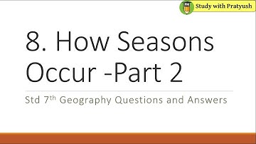 Std 7th Geography 8. How Seasons Occur -Part 2 Questions and Answers