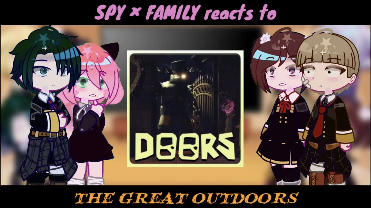 Spy x Family reacts to DOORS: The Great Outdoors